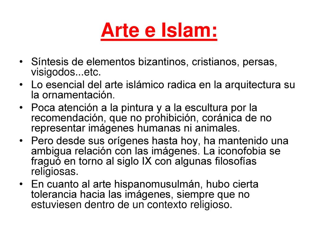Arte e Islam: Síntesis de elementos bizantinos, cristianos, persas, visigodos...etc.