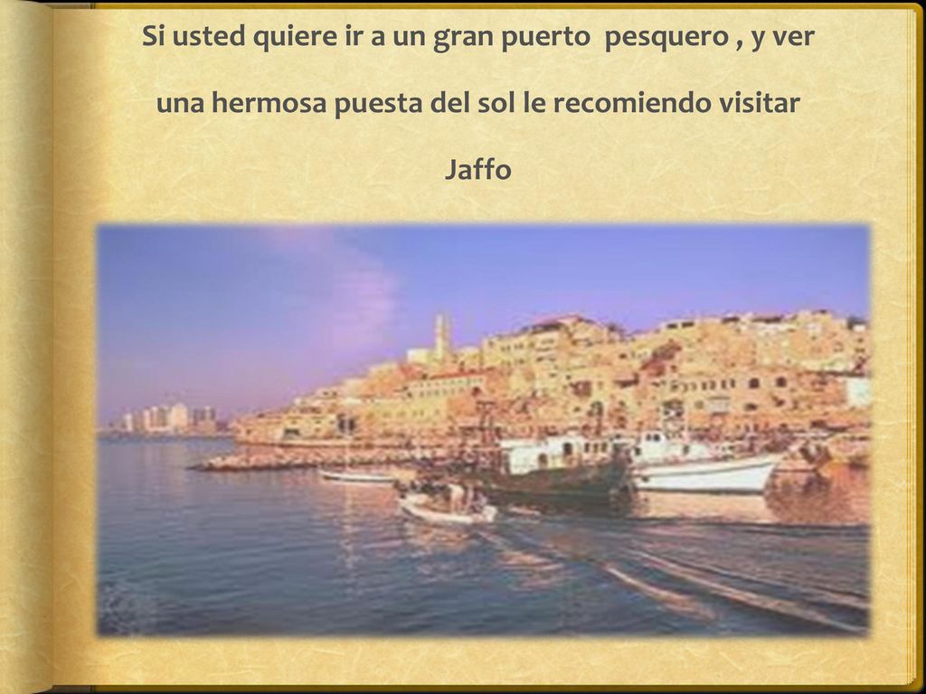 Si usted quiere ir a un gran puerto pesquero , y ver una hermosa puesta del sol le recomiendo visitar Jaffo