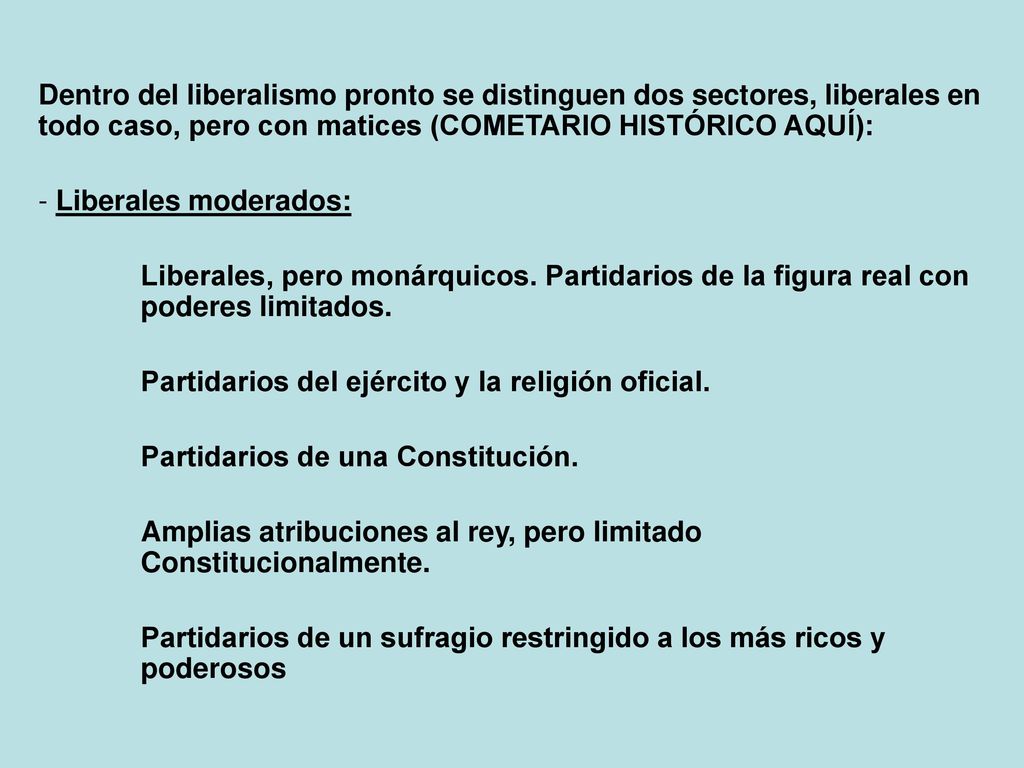 Dentro del liberalismo pronto se distinguen dos sectores, liberales en todo caso, pero con matices (COMETARIO HISTÓRICO AQUÍ):