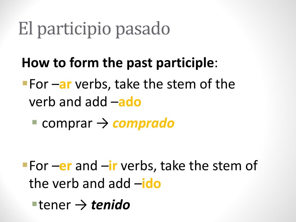 El participio pasado How to form the past participle: