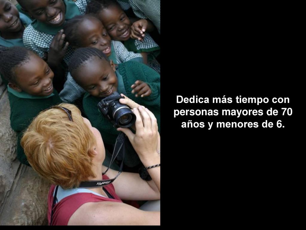 Dedica más tiempo con personas mayores de 70 años y menores de 6.
