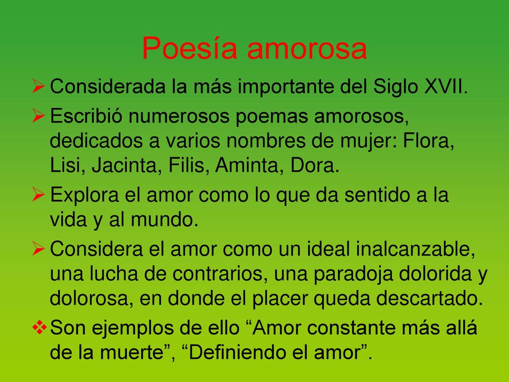Poesía amorosa Considerada la más importante del Siglo XVII.