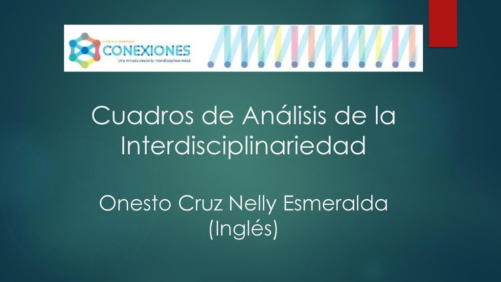 Cuadros de Análisis de la Interdisciplinariedad Onesto Cruz Nelly Esmeralda (Inglés)