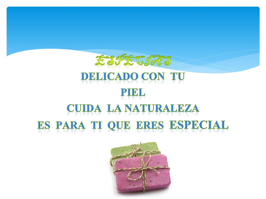 Especias Delicado con tu piel cuida la naturaleza es para ti que eres especial
