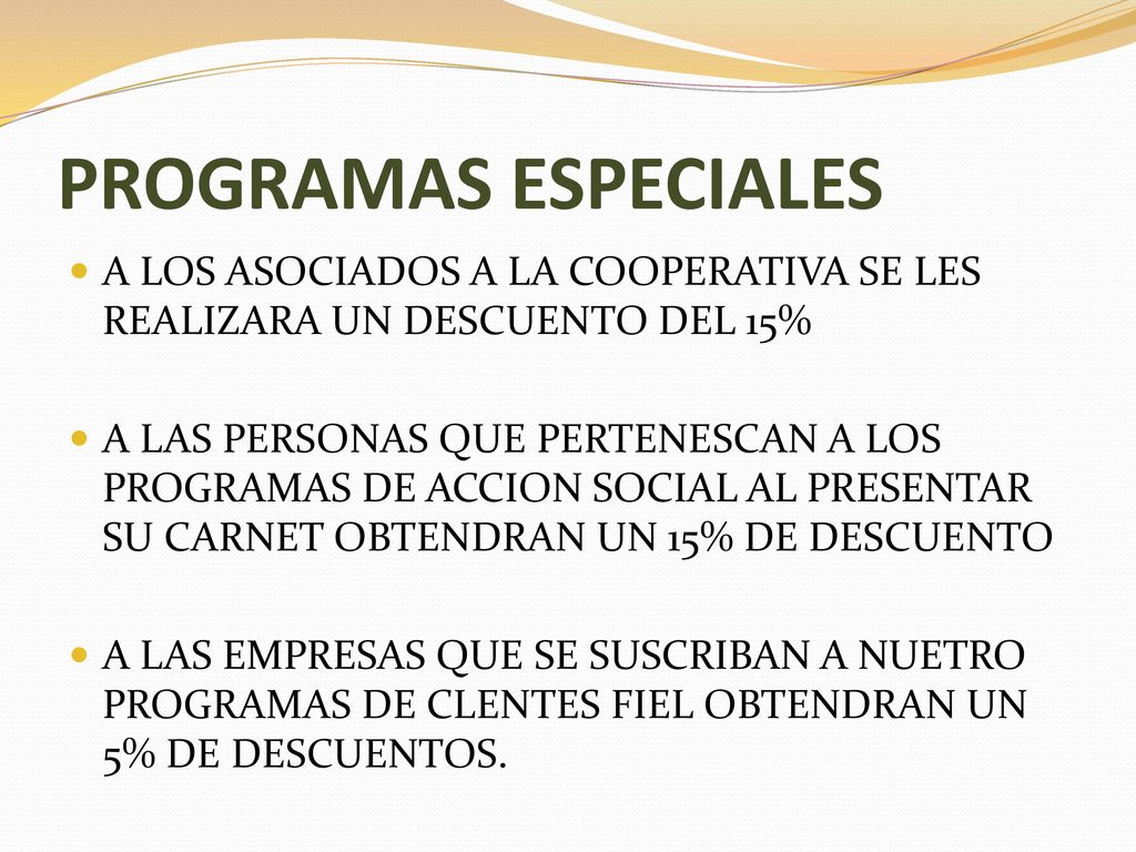 PROGRAMAS ESPECIALES A LOS ASOCIADOS A LA COOPERATIVA SE LES REALIZARA UN DESCUENTO DEL 15%