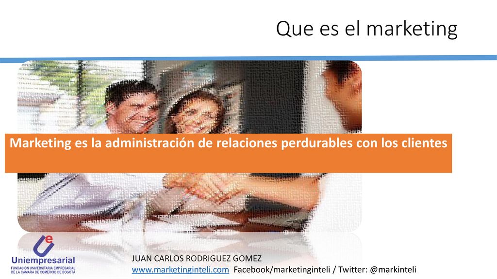 Que es el marketing Marketing es la administración de relaciones perdurables con los clientes