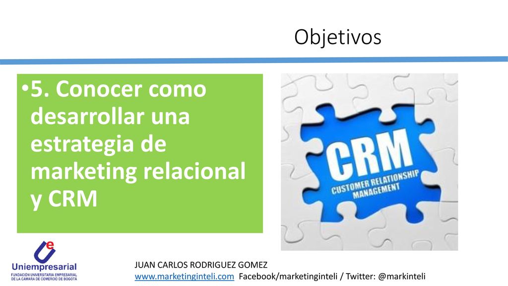 Objetivos 5. Conocer como desarrollar una estrategia de marketing relacional y CRM