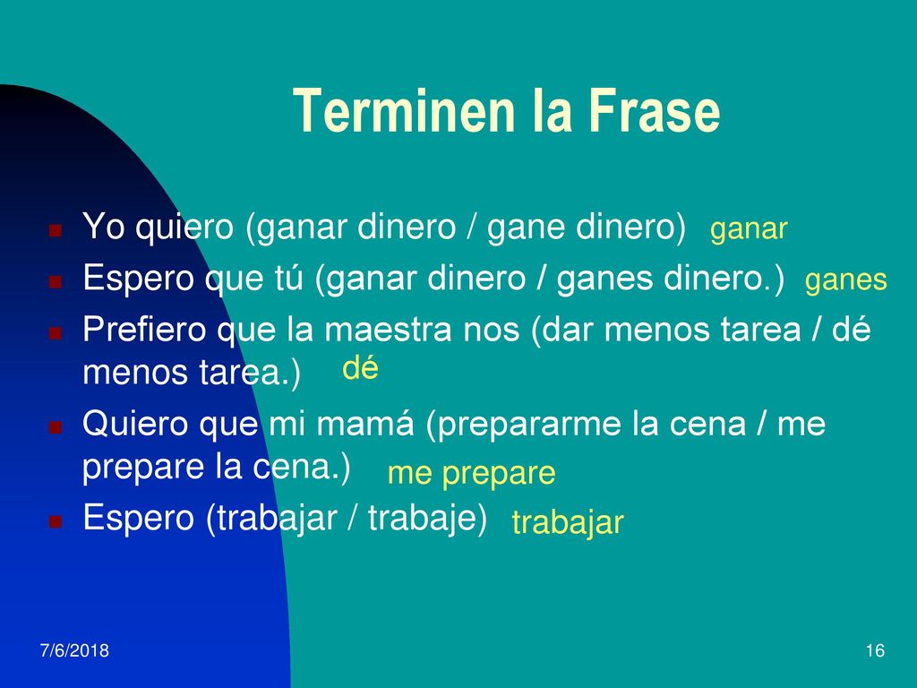 Terminen la Frase Yo quiero (ganar dinero / gane dinero)