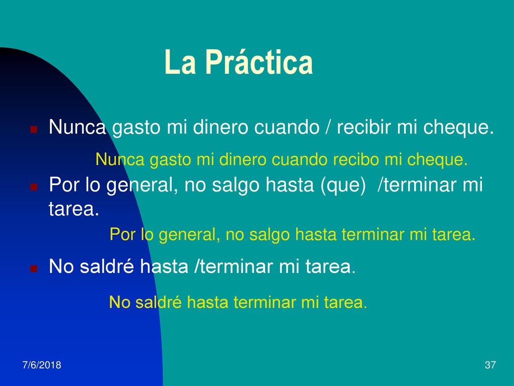 La Práctica Nunca gasto mi dinero cuando / recibir mi cheque.