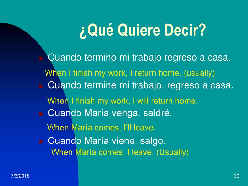 ¿Qué Quiere Decir Cuando termino mi trabajo regreso a casa.