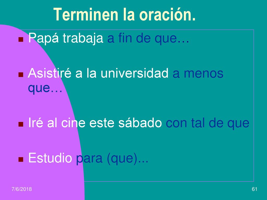 Terminen la oración. Papá trabaja a fin de que…