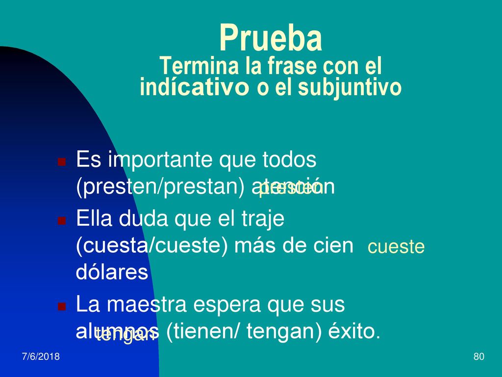 Prueba Termina la frase con el indícativo o el subjuntivo