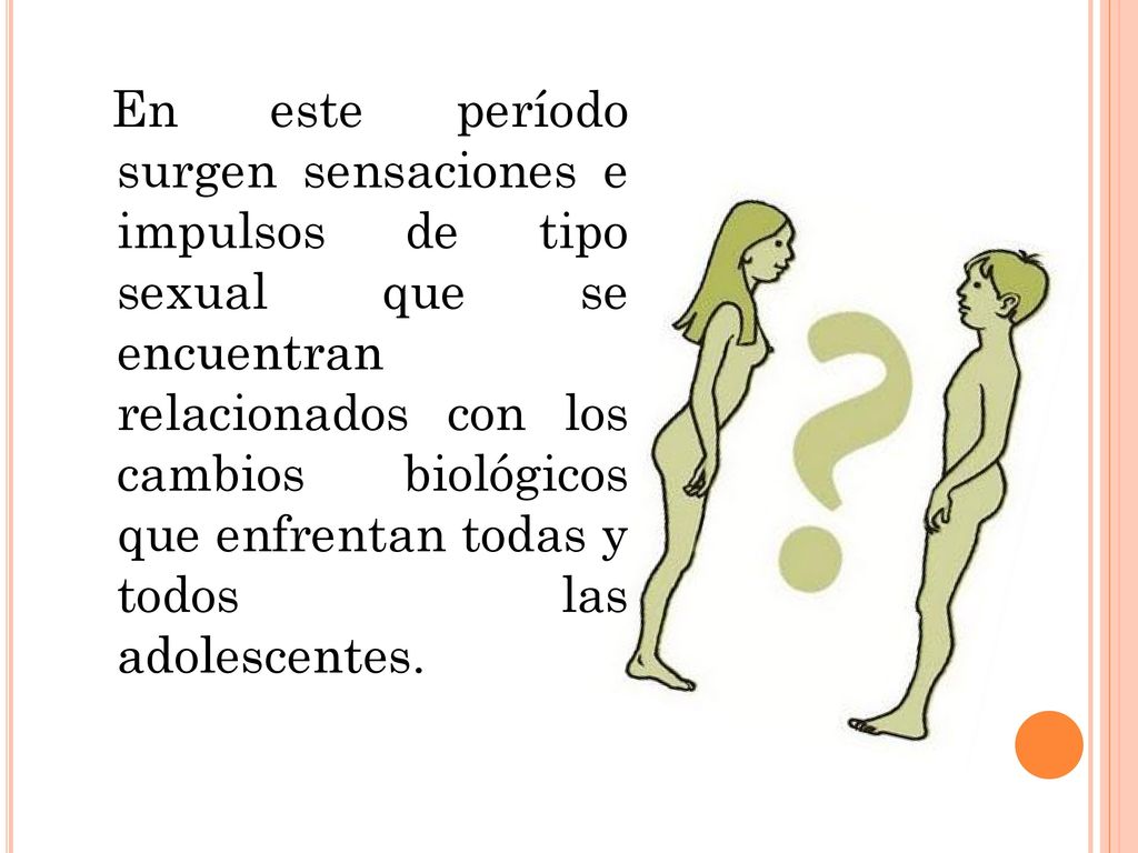 En este período surgen sensaciones e impulsos de tipo sexual que se encuentran relacionados con los cambios biológicos que enfrentan todas y todos las adolescentes.