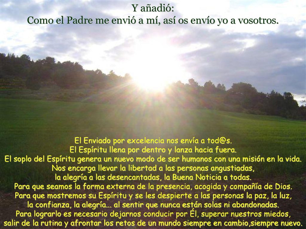 Como el Padre me envió a mí, así os envío yo a vosotros.