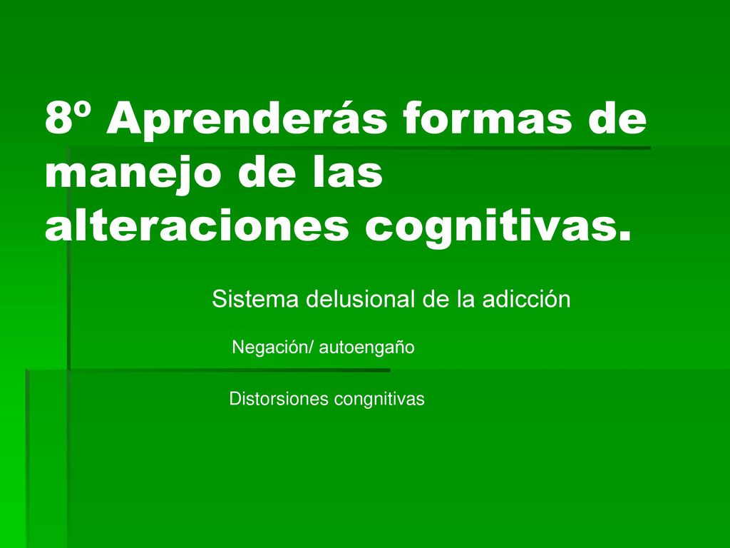 8º Aprenderás formas de manejo de las alteraciones cognitivas.