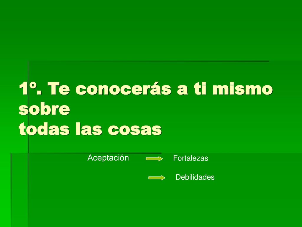 1º. Te conocerás a ti mismo sobre todas las cosas