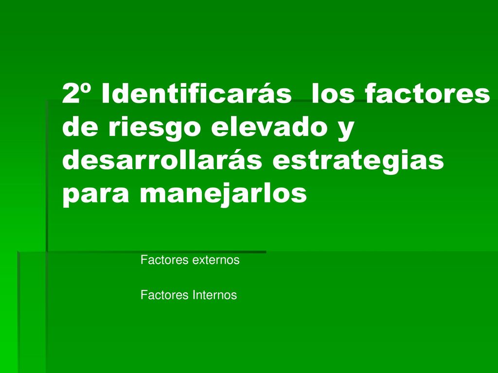 2º Identificarás los factores de riesgo elevado y desarrollarás estrategias para manejarlos