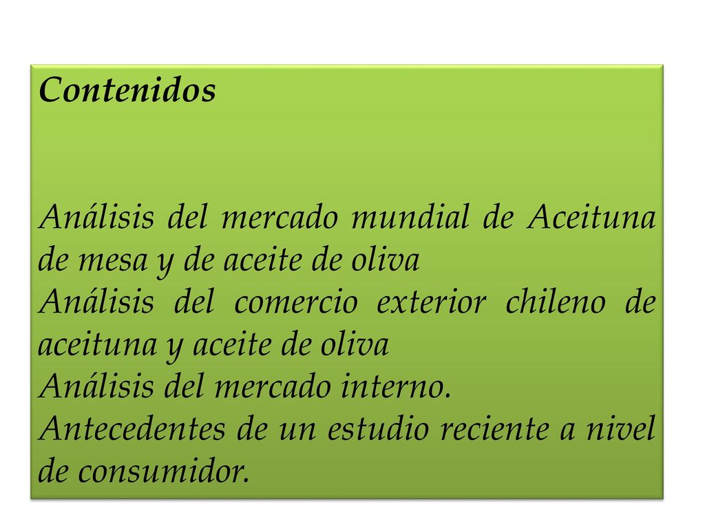 Contenidos Análisis del mercado mundial de Aceituna de mesa y de aceite de oliva.