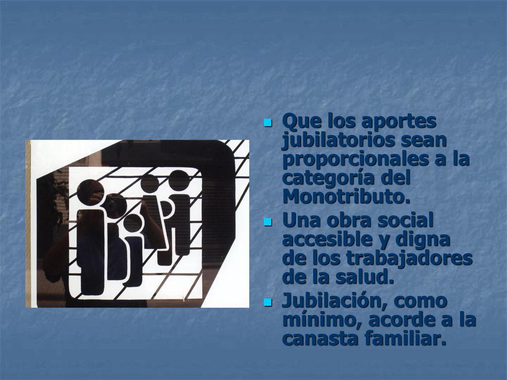 Que los aportes jubilatorios sean proporcionales a la categoría del Monotributo.