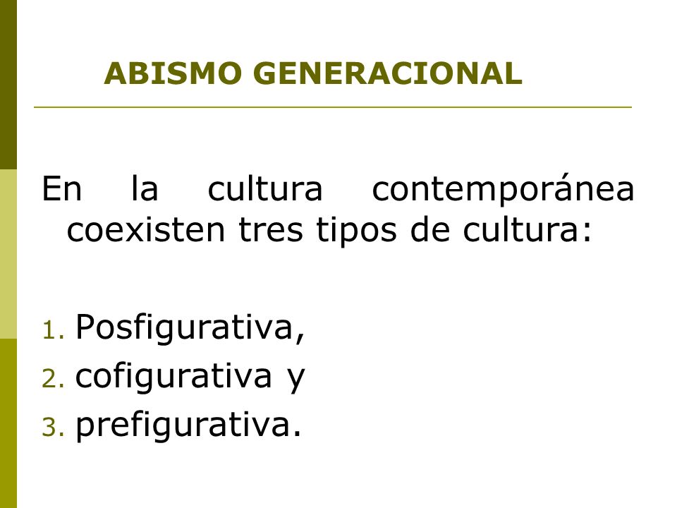En la cultura contemporánea coexisten tres tipos de cultura:
