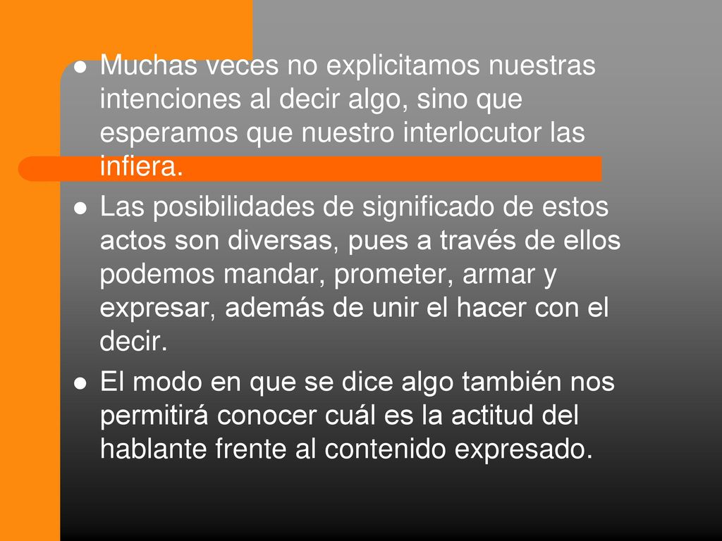 Muchas veces no explicitamos nuestras intenciones al decir algo, sino que esperamos que nuestro interlocutor las infiera.