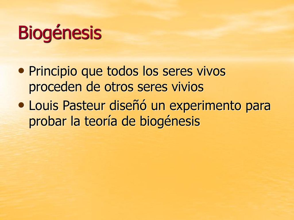 Biogénesis Principio que todos los seres vivos proceden de otros seres vivios.