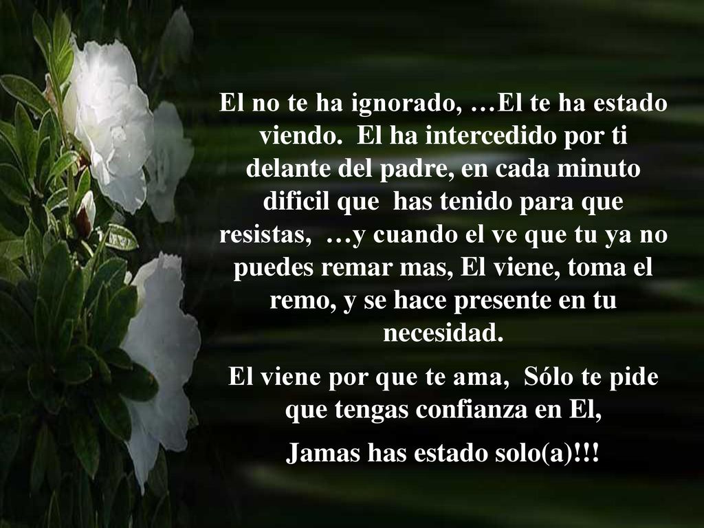 El viene por que te ama, Sólo te pide que tengas confianza en El,