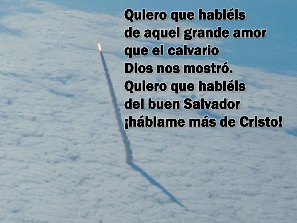 Quiero que habléis de aquel grande amor que el calvario Dios nos mostró.