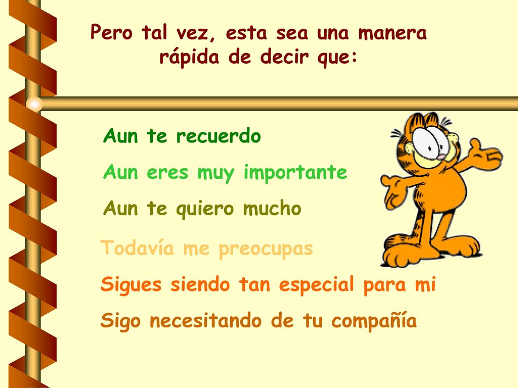 Pero tal vez, esta sea una manera rápida de decir que:
