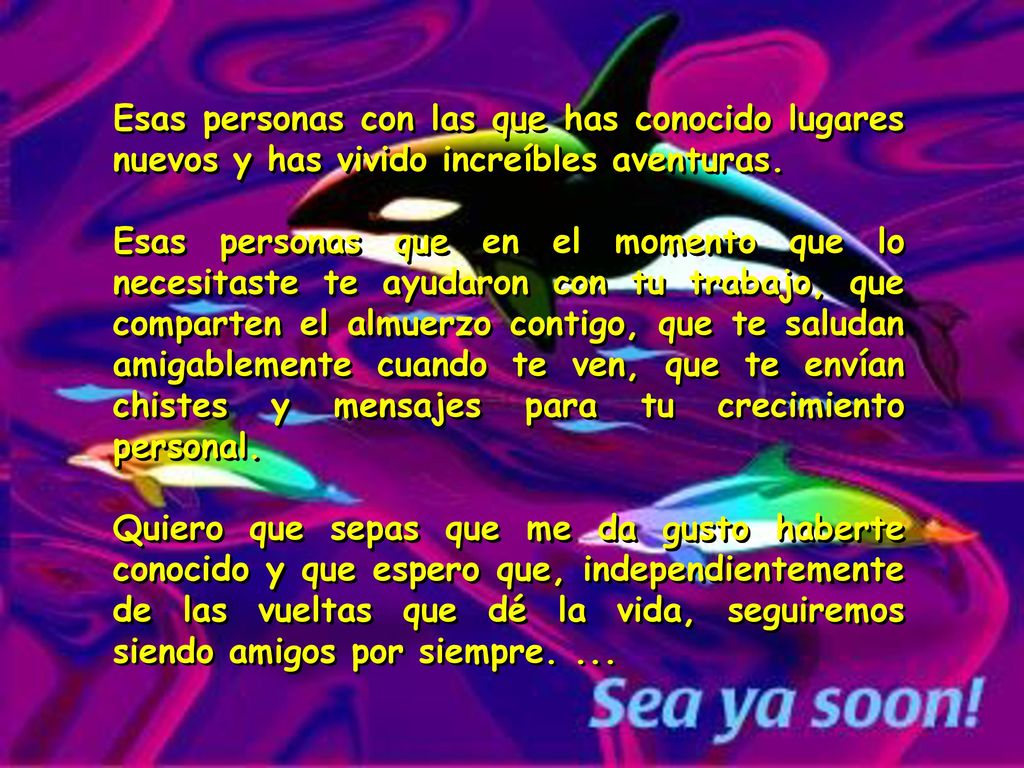 Esas personas con las que has conocido lugares nuevos y has vivido increíbles aventuras.