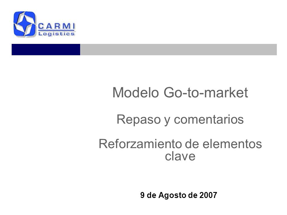 Modelo Go-to-market Repaso y comentarios Reforzamiento de elementos clave