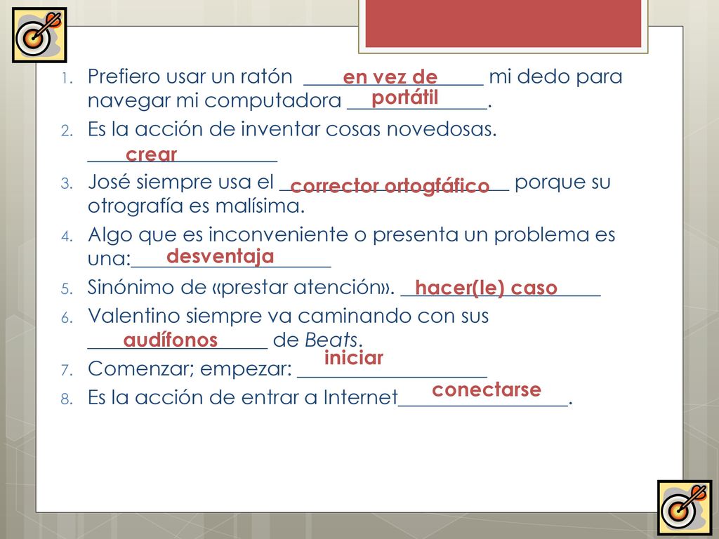 Prefiero usar un ratón __________________ mi dedo para navegar mi computadora ______________.