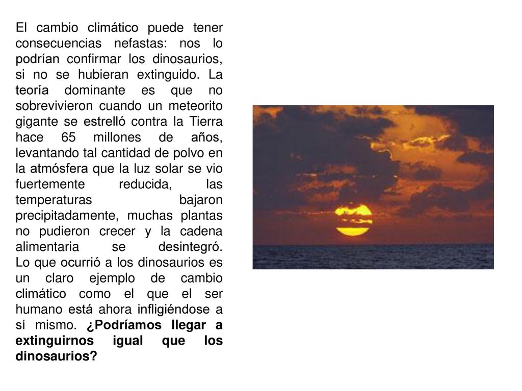 El cambio climático puede tener consecuencias nefastas: nos lo podrían confirmar los dinosaurios, si no se hubieran extinguido.