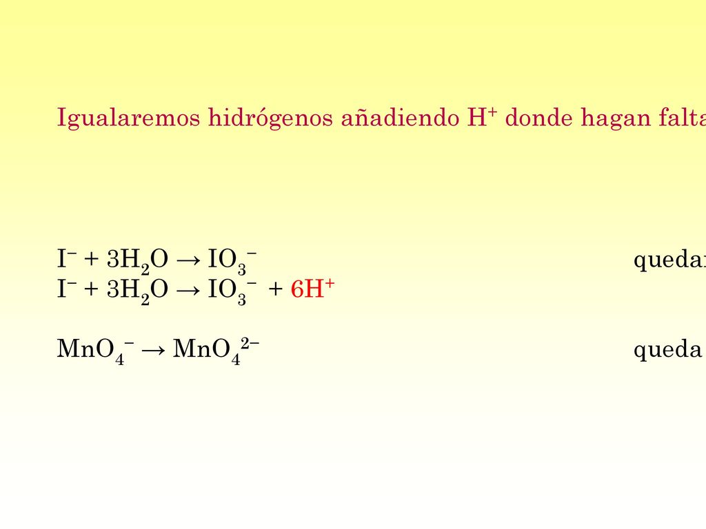 Igualaremos hidrógenos añadiendo H+ donde hagan falta, tal y como hacíamos en el ajuste en medio ácido
