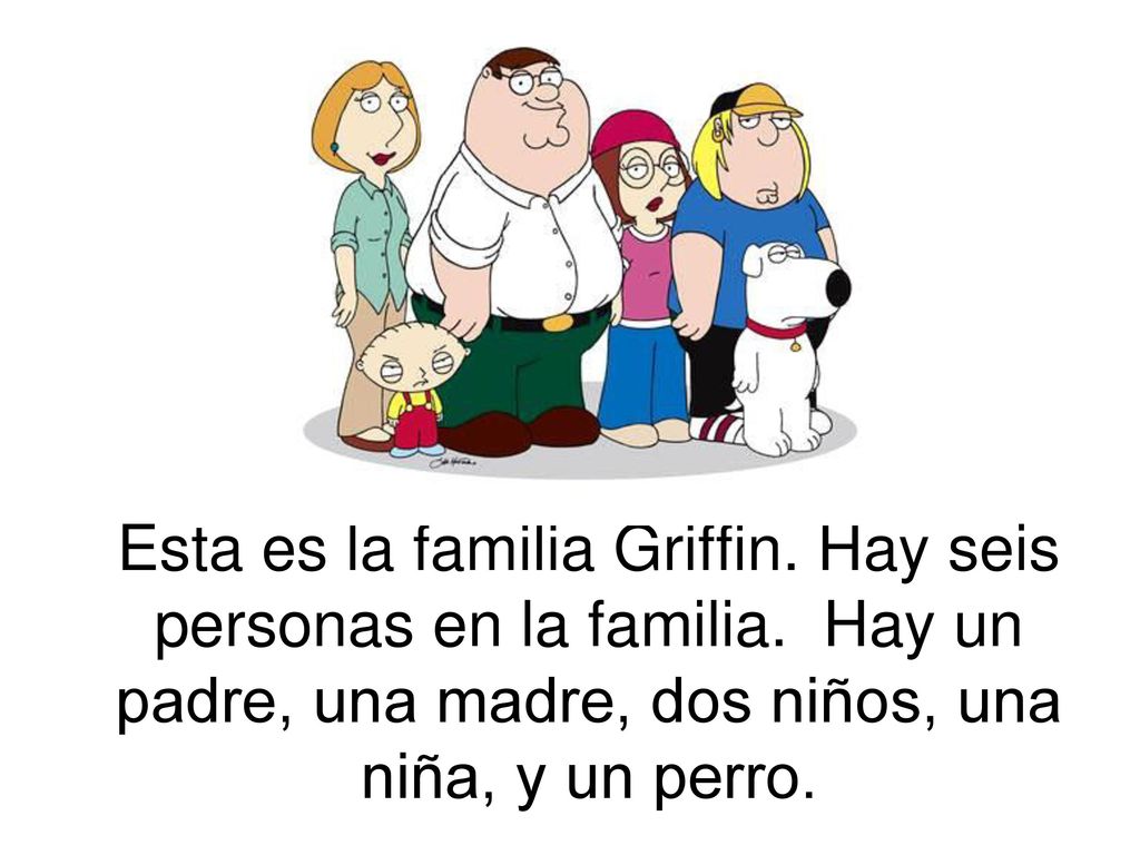 Esta es la familia Griffin. Hay seis personas en la familia