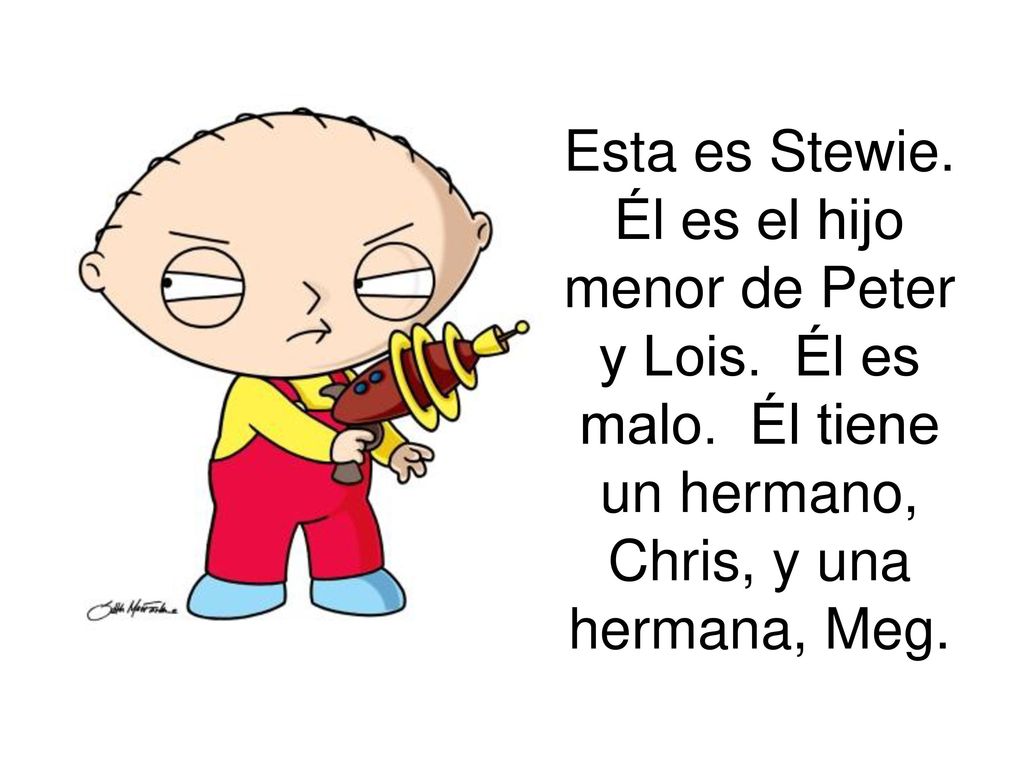 Esta es Stewie. Él es el hijo menor de Peter y Lois. Él es malo