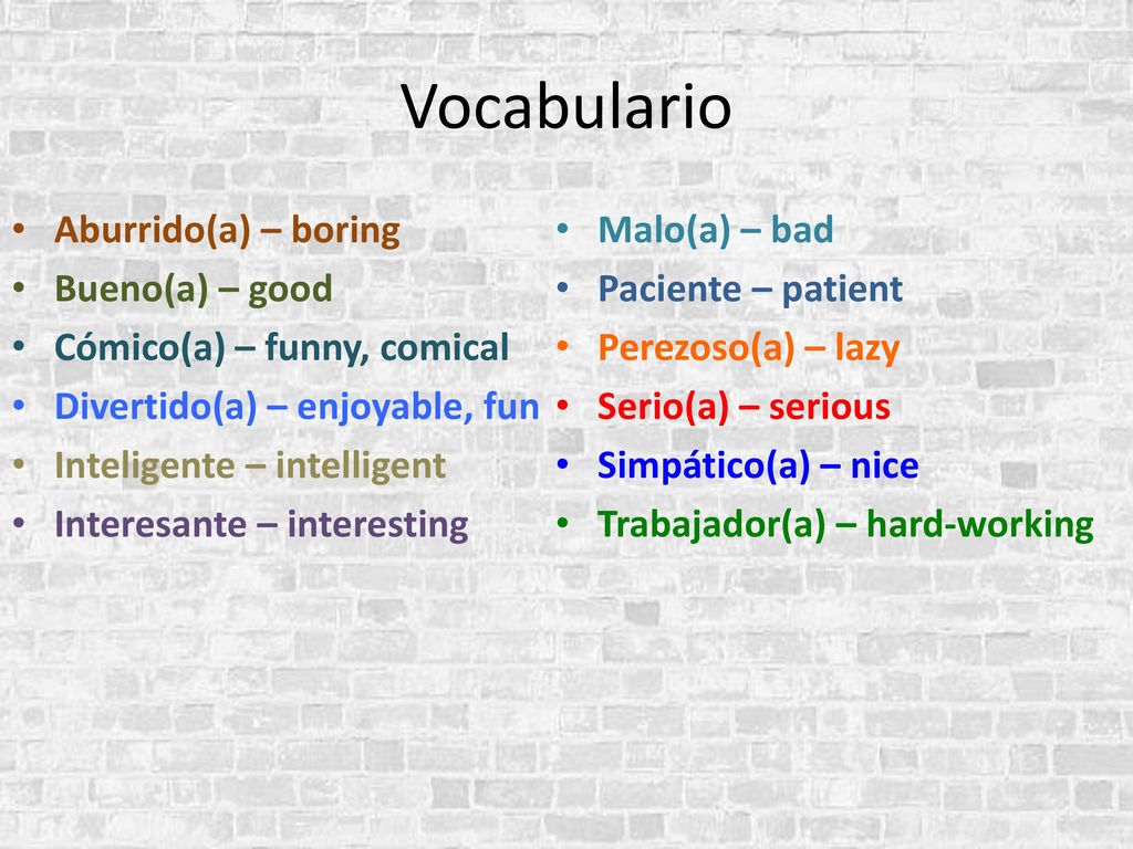 Vocabulario Aburrido(a) – boring Malo(a) – bad Bueno(a) – good