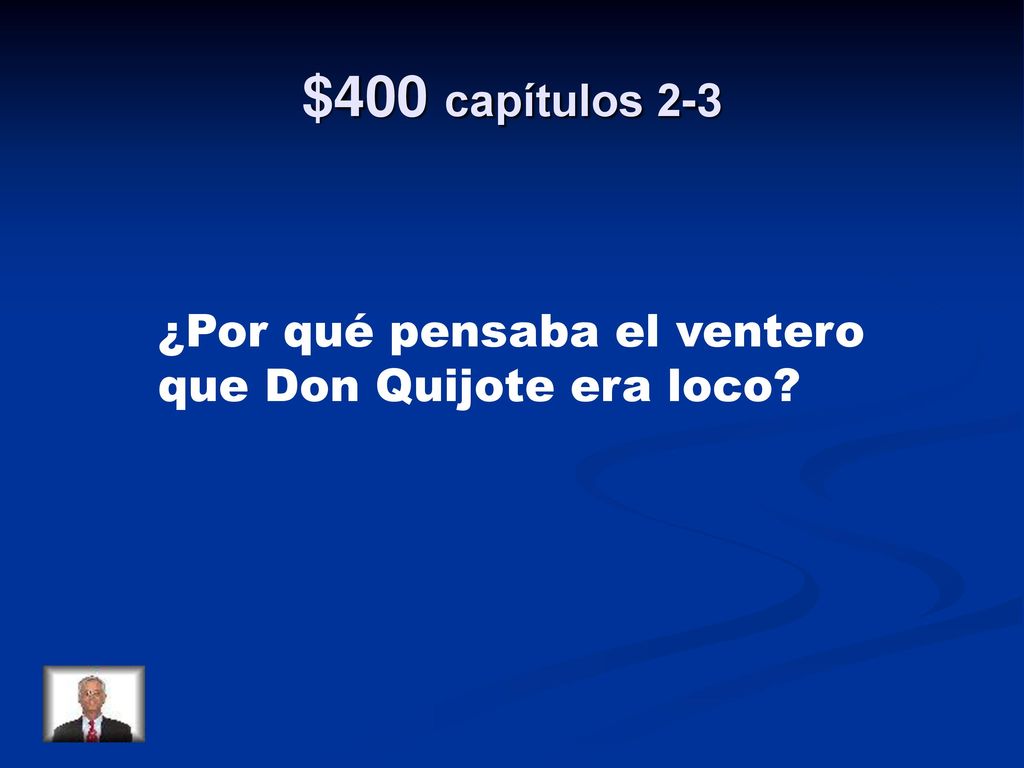 $400 capítulos 2-3 ¿Por qué pensaba el ventero que Don Quijote era loco