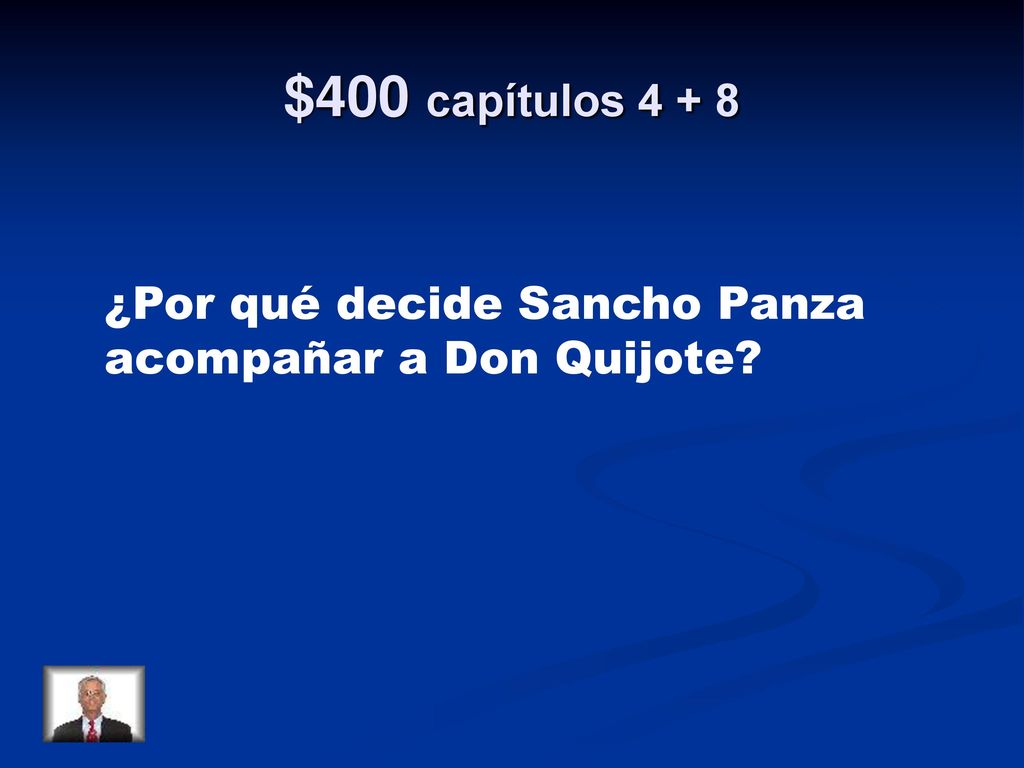 $400 capítulos ¿Por qué decide Sancho Panza acompañar a Don Quijote