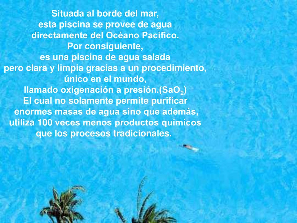 Situada al borde del mar, esta piscina se provee de agua