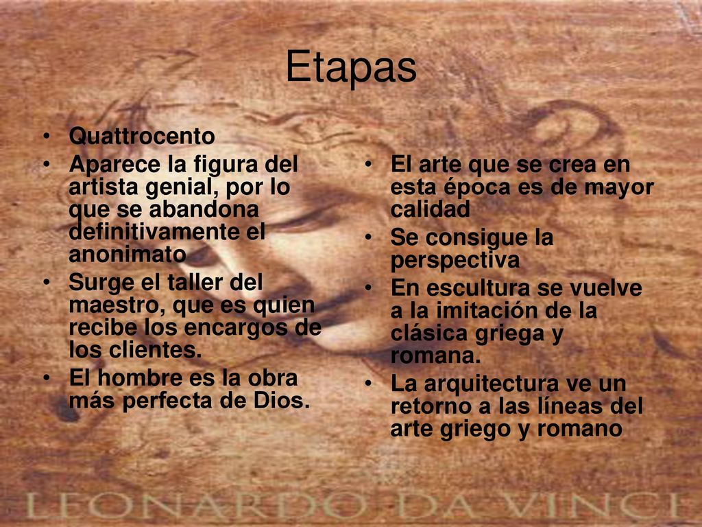 Etapas Quattrocento. Aparece la figura del artista genial, por lo que se abandona definitivamente el anonimato.