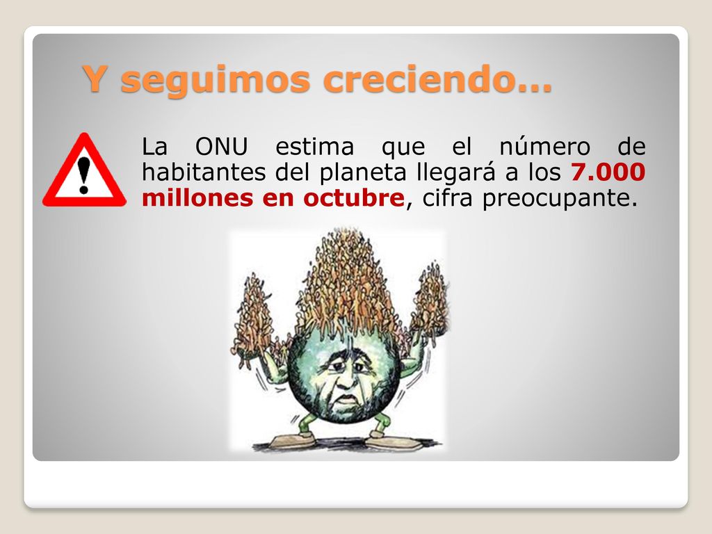 Y seguimos creciendo… La ONU estima que el número de habitantes del planeta llegará a los millones en octubre, cifra preocupante.