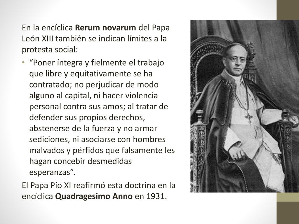 En la encíclica Rerum novarum del Papa León XIII también se indican límites a la protesta social: