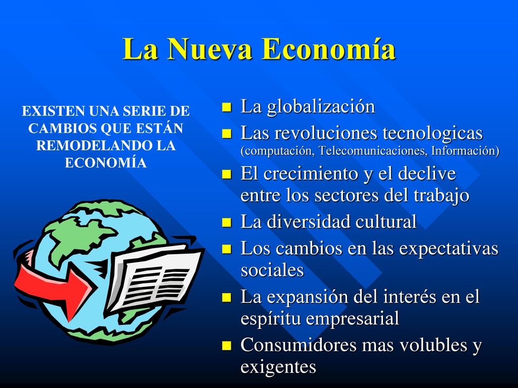 EXISTEN UNA SERIE DE CAMBIOS QUE ESTÁN REMODELANDO LA ECONOMÍA