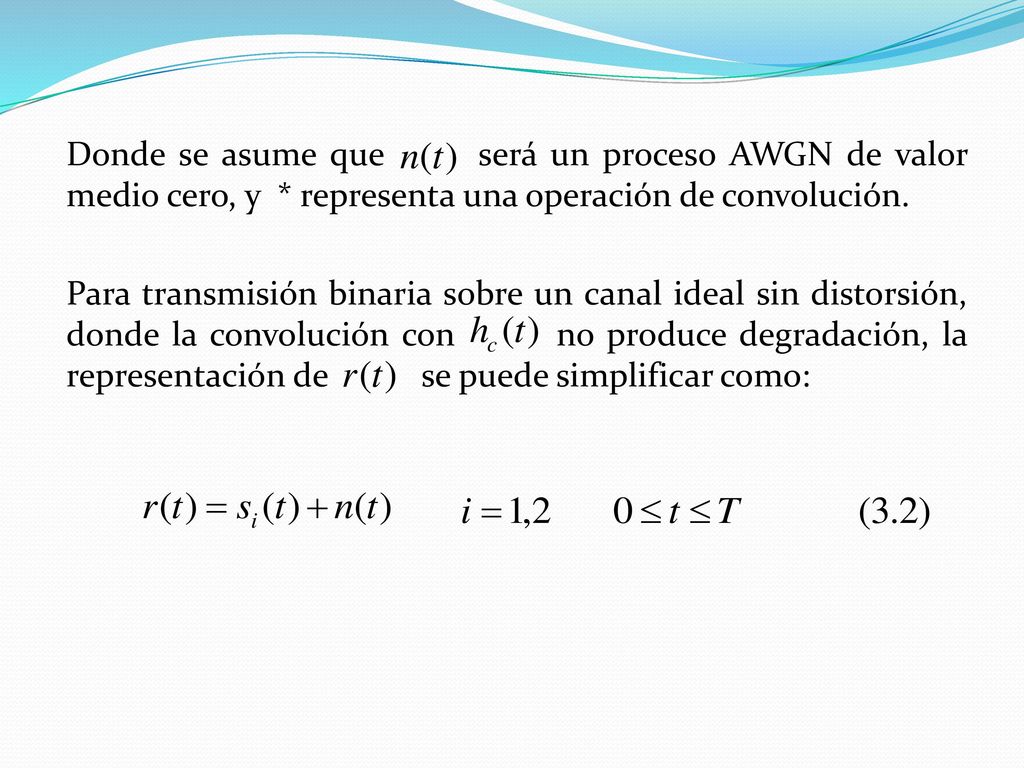 Donde se asume que será un proceso AWGN de valor medio cero, y