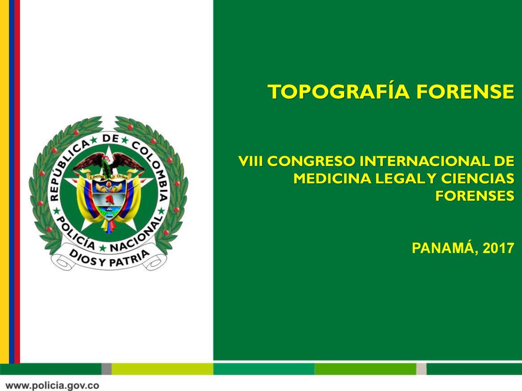 TOPOGRAFÍA FORENSE VIII CONGRESO INTERNACIONAL DE MEDICINA LEGAL Y CIENCIAS FORENSES PANAMÁ, 2017