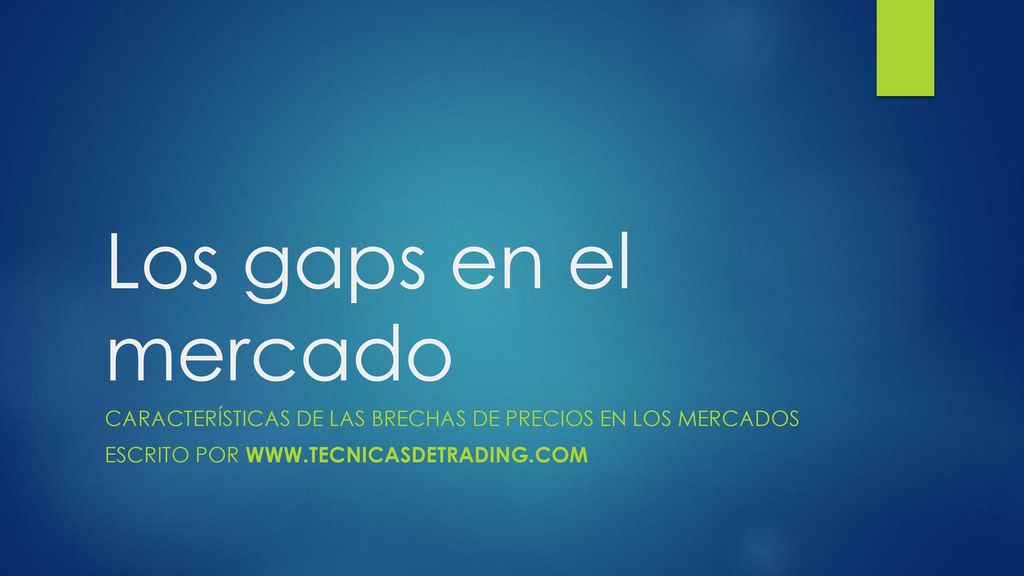 Los gaps en el mercado Características de las brechas de precios en los mercados.