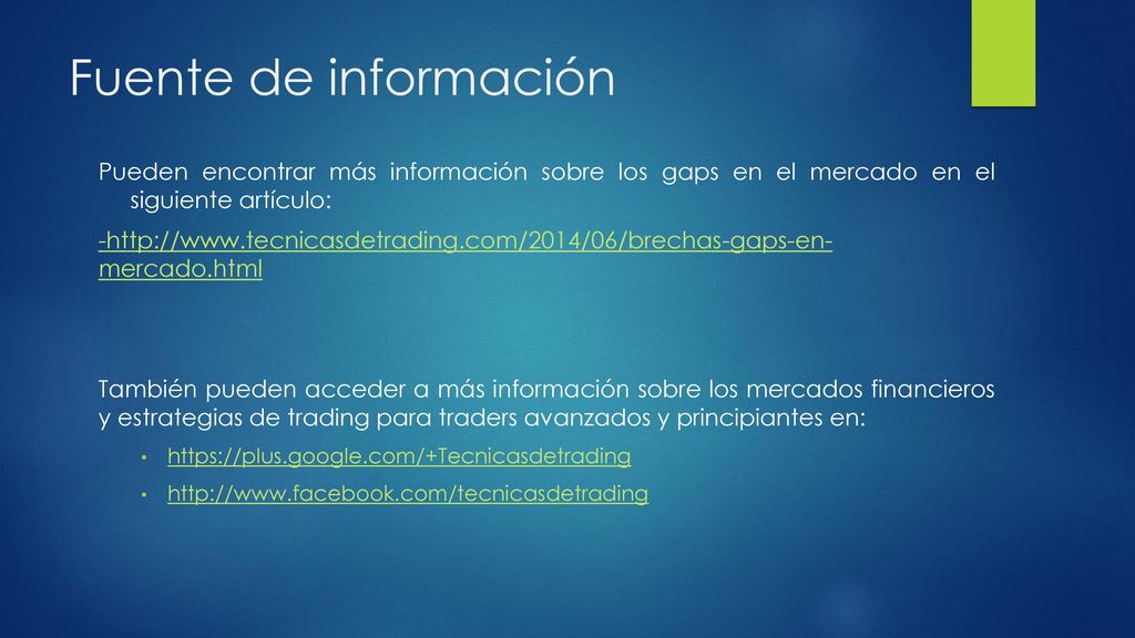 Fuente de información Pueden encontrar más información sobre los gaps en el mercado en el siguiente artículo:
