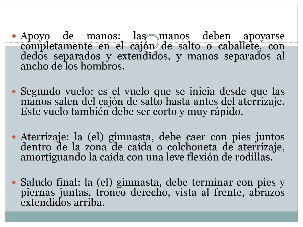 Apoyo de manos: las manos deben apoyarse completamente en el cajón de salto o caballete, con dedos separados y extendidos, y manos separados al ancho de los hombros.