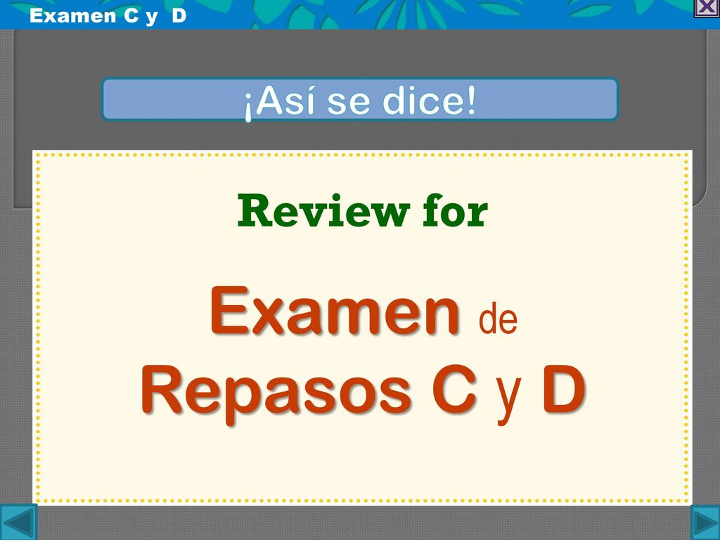 Examen C y D ¡Así se dice! Review for Examen de Repasos C y D